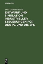 Entwurf Und Simulation Industrieller Steuerungen Für Den PC Und Die Sps: Eine Einführung Für Informatiker Und Automatisierungstechniker