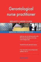 Gerontological Nurse Practitioner Red-Hot Career; 2576 Real Interview Questions