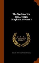 The Works of the REV. Joseph Bingham, Volume 3