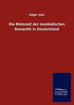 Die Blütezeit der musikalischen Romantik in Deutschland