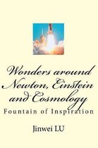 Wonders Around Newton, Einstein and Cosmology