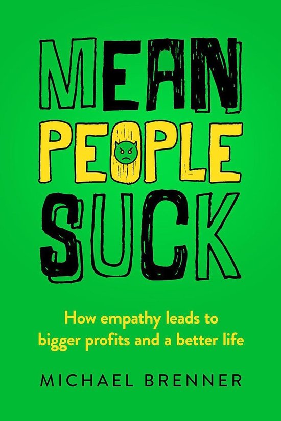 Mean People Suck: How Empathy Leads to Bigger Profits and a  ... - cover