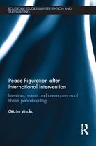 Routledge Studies in Intervention and Statebuilding - Peace Figuration after International Intervention