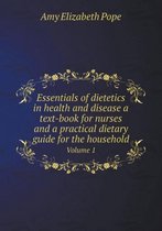 Essentials of dietetics in health and disease a text-book for nurses and a practical dietary guide for the household Volume 1