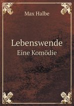 Lebenswende Eine Komoedie