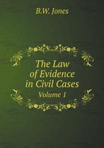 The Law of Evidence in Civil Cases Volume 1