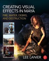 ISBN Creating Visual Effects in Maya: Fire, Water, Debris, and Destruction, TV & radio, Anglais, 328 pages