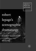 Adaptation in Theatre and Performance- Robert Lepage’s Scenographic Dramaturgy