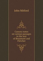 Cursory notes on various passages in the text of Beaumont and Fletcher