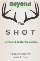 Beyond the Shot--Commending Our Resilience
