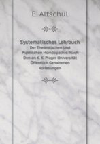 Systematisches Lehrbuch Der Theoretischen Und Praktischen Homoeopathie