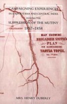 Campaigning Experiences in Rajpootana and Central India During the Suppression of the Mutiny 1857-1858