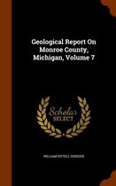 Geological Report on Monroe County, Michigan, Volume 7