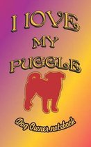 I Love My Puggle - Dog Owner Notebook