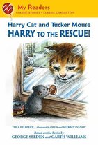 My Readers - Harry Cat and Tucker Mouse: Harry to the Rescue!