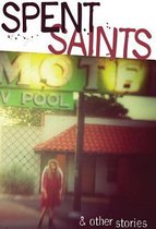 Spent Saints & Other Stories