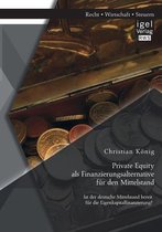 Private Equity als Finanzierungsalternative für den Mittelstand: Ist der deutsche Mittelstand bereit für die Eigenkapitalfinanzierung?