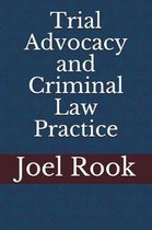 Trial Advocacy and Criminal Law Practice