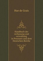 Handbuch der verfassung und verwaltung in Preussen und dem Deutschen Reiche