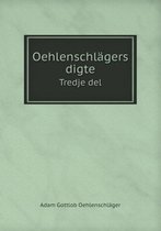 Oehlenschlagers digte Tredje del