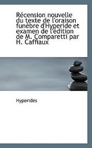 R Cension Nouvelle Du Texte de L'Oraison Fun Bre D'Hyperide Et Examen de L' Dition de M. Comparetti