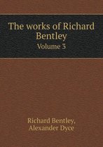 The works of Richard Bentley Volume 3