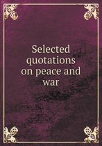 Selected quotations on peace and war