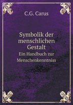 Symbolik der menschlichen Gestalt Ein Handbuch zur Menschenkenntniss