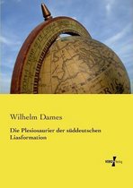 Die Plesiosaurier der süddeutschen Liasformation