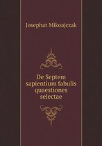 De Septem sapientium fabulis quaestiones selectae