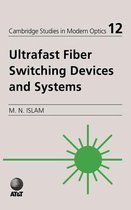 Cambridge Studies in Modern OpticsSeries Number 12- Ultrafast Fiber Switching Devices and Systems
