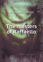 The masters of Raffaello