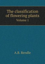 The classification of flowering plants Volume 1