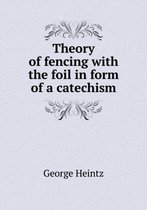 Theory of fencing with the foil in form of a catechism