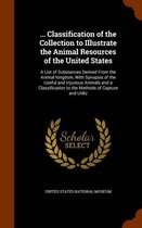 ... Classification of the Collection to Illustrate the Animal Resources of the United States