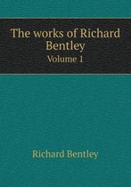 The works of Richard Bentley Volume 1