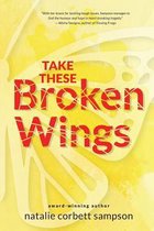 Take These Broken Wings