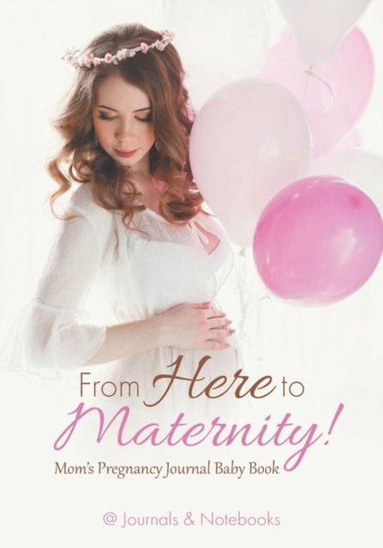 From Here to Maternity! Mom's Pregnancy Journal Baby Book - cover