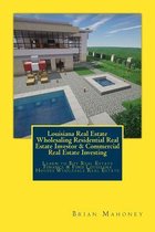 Louisiana Real Estate Wholesaling Residential Real Estate Investor & Commercial Real Estate Investing