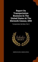 Report on Transportation Business in the United States at the Eleventh Census, 1890