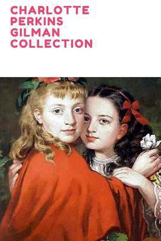 Charlotte Perkins Gilman Collection (Volume 1), Charlotte Perkins