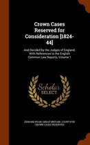 Crown Cases Reserved for Consideration [1824-44]
