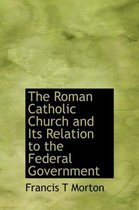 The Roman Catholic Church and Its Relation to the Federal Government