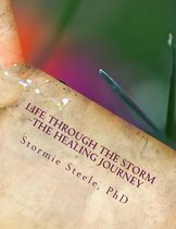 Life Through The Storm - Life Through The Storm ~The Healing Journey