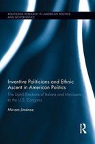 Inventive Politicians and Ethnic Ascent in American Politics