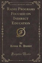 Radio Programs Focused on Indirect Education (Classic Reprint)