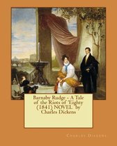 Barnaby Rudge - A Tale of the Riots of 'eighty (1841) Novel by Charles Dickens
