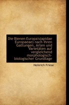 Die Bienen Europa's Apidae Europaeae Nach Ihren Gattungen, Arten Und Varietaten Auf Vergleichend Mo