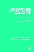 Routledge Library Editions: Human Resource Management- Autonomy and Control at the Workplace