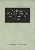 The letters of Norah on her tour through Ireland